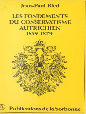 cover image of Les Fondements du conservatisme autrichien (1859-1879)
